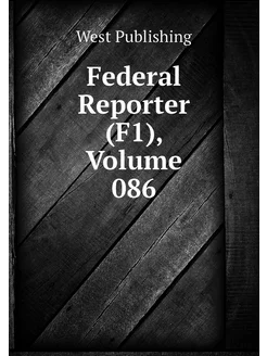 Federal Reporter (F1), Volume 086