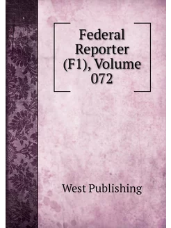 Federal Reporter (F1), Volume 072