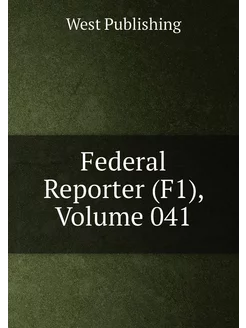 Federal Reporter (F1), Volume 041