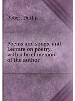 Poems and songs, and Lecture on poetr