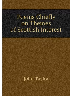 Poems Chiefly on Themes of Scottish I