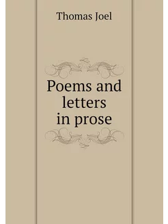 Poems and letters in prose