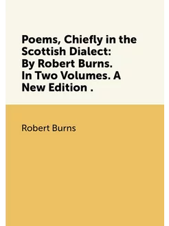 Poems, Chiefly in the Scottish Dialect By Robert Bu