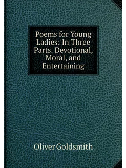 Poems for Young Ladies In Three Part