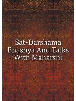 Sat-Darshama Bhashya And Talks With M