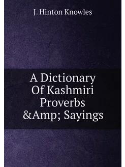 A Dictionary Of Kashmiri Proverbs &Amp Sayings