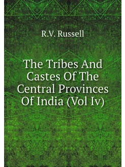 The Tribes And Castes Of The Central