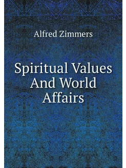 Spiritual Values And World Affairs