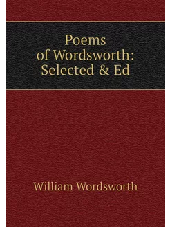 Poems of Wordsworth Selected & Ed