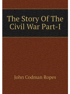 The Story Of The Civil War Part-I