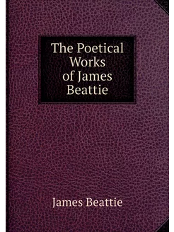 The Poetical Works of James Beattie