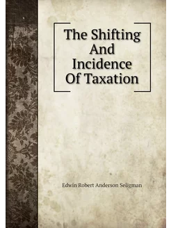 The Shifting And Incidence Of Taxation