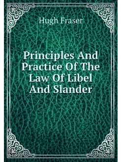 Principles And Practice Of The Law Of