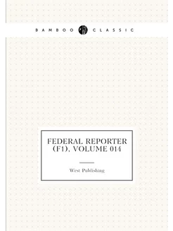 Federal Reporter (F1), Volume 014