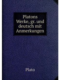 Platons Werke, gr. und deutsch mit An