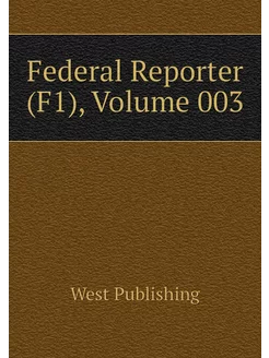 Federal Reporter (F1), Volume 003