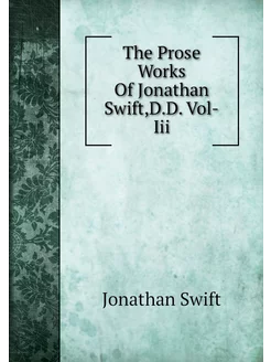 The Prose Works Of Jonathan Swift,D.D