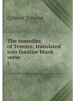 The comedies of Terence, translated i