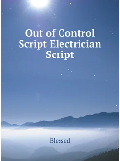 Out of Control Script Electrician Script