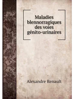 Maladies blennorragiques des voies gé