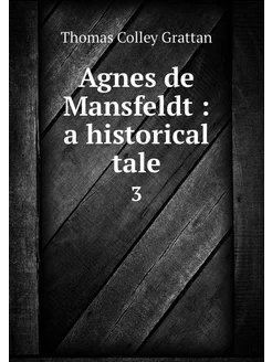 Agnes de Mansfeldt a historical tal