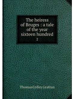 The heiress of Bruges a tale of the