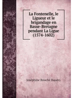 La Fontenelle, le Ligueur et le briga