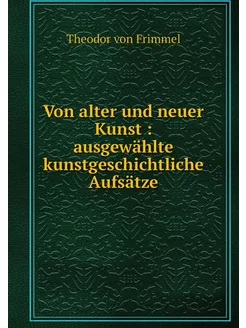 Von alter und neuer Kunst ausgewähl