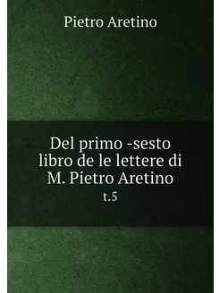 Del primo -sesto libro de le lettere