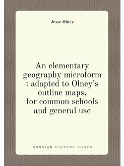 An elementary geography microform adapted to Olney