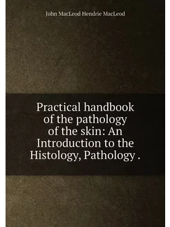 Practical handbook of the pathology o