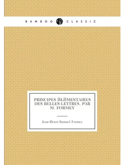 Principes élémentaires des belles-lettres, par m. Fo