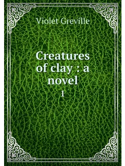 Creatures of clay a novel. 1