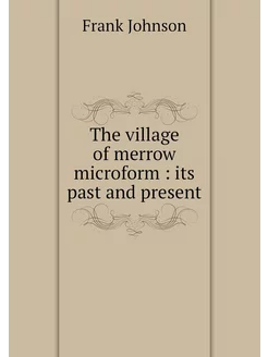 The village of merrow microform its