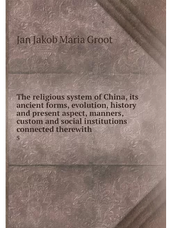 The religious system of China, its an