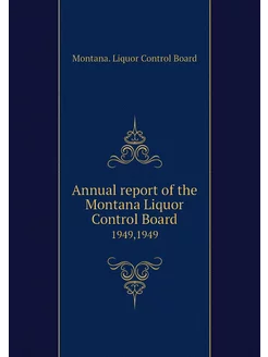 Annual report of the Montana Liquor C