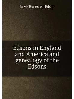 Edsons in England and America and gen