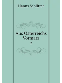 Aus Österreichs Vormärz. 2