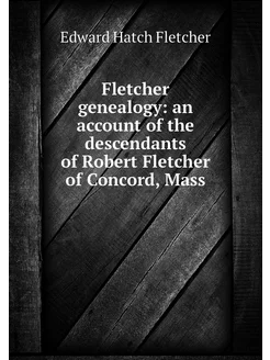 Fletcher genealogy an account of the