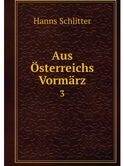 Aus Österreichs Vormärz. 3