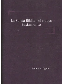 La Santa Biblia el nuevo testamento