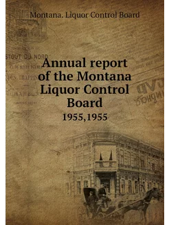 Annual report of the Montana Liquor C