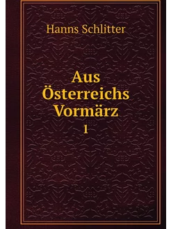 Aus Österreichs Vormärz. 1