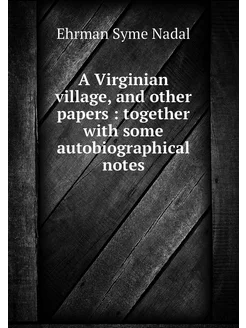 A Virginian village, and other papers