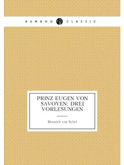 Prinz Eugen von Savoyen Drei Vorlesungen