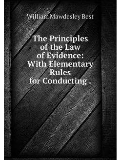 The Principles of the Law of Evidence