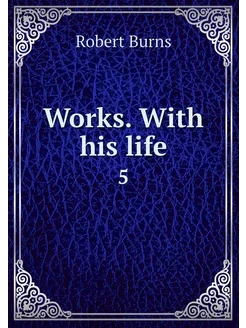 Works. With his life. 5