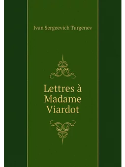 Lettres à Madame Viardot