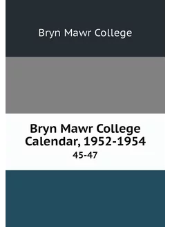 Bryn Mawr College Calendar, 1952-1954