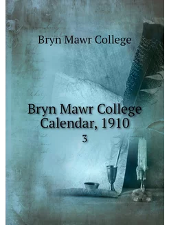 Bryn Mawr College Calendar, 1910. 3